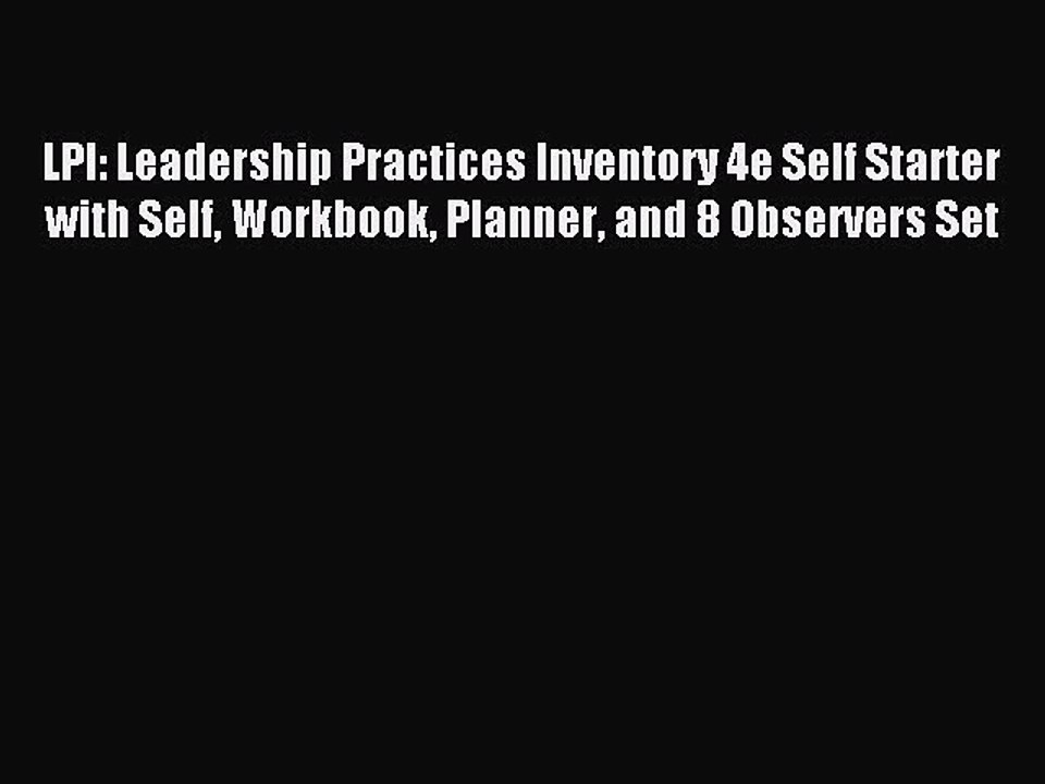 Read LPI: Leadership Practices Inventory 4e Self Starter with Self Workbook Planner and 8 Observers