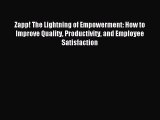 Read Zapp! The Lightning of Empowerment: How to Improve Quality Productivity and Employee Satisfaction