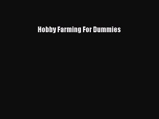 [Download] Hobby Farming For Dummies Read Free