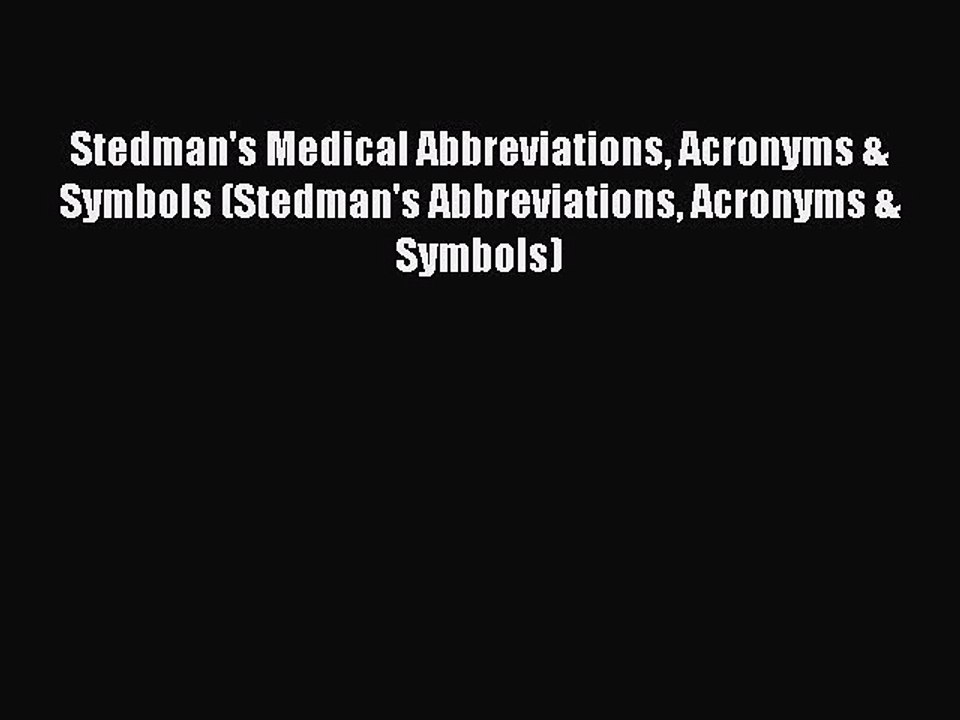 [Download] Stedman's Medical Abbreviations Acronyms & Symbols (Stedman's Abbreviations Acronyms