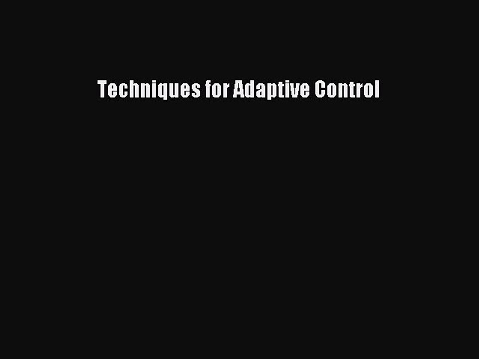 Read Techniques for Adaptive Control Ebook Free