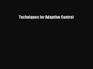 Read Techniques for Adaptive Control Ebook Free