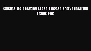 Download Kansha: Celebrating Japan's Vegan and Vegetarian Traditions PDF Online