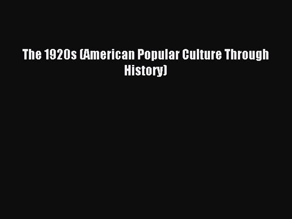 [Download] The 1920s (American Popular Culture Through History) Free Books
