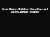 [Download] Human Diseases (8th Edition) (Human Diseases: A Systemic Approach ( Mulvihill))