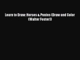 Download Learn to Draw: Horses & Ponies (Draw and Color (Walter Foster)) Free Books