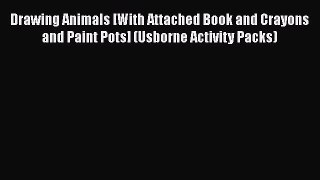 Download Drawing Animals [With Attached Book and Crayons and Paint Pots] (Usborne Activity