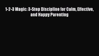 Read 1-2-3 Magic: 3-Step Discipline for Calm Effective and Happy Parenting Ebook Free