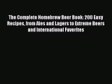 Read The Complete Homebrew Beer Book: 200 Easy Recipes from Ales and Lagers to Extreme Beers