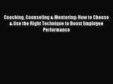 Read Coaching Counseling & Mentoring: How to Choose & Use the Right Technique to Boost Employee