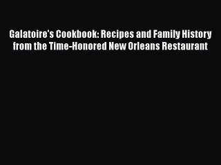 Read Galatoire's Cookbook: Recipes and Family History from the Time-Honored New Orleans Restaurant