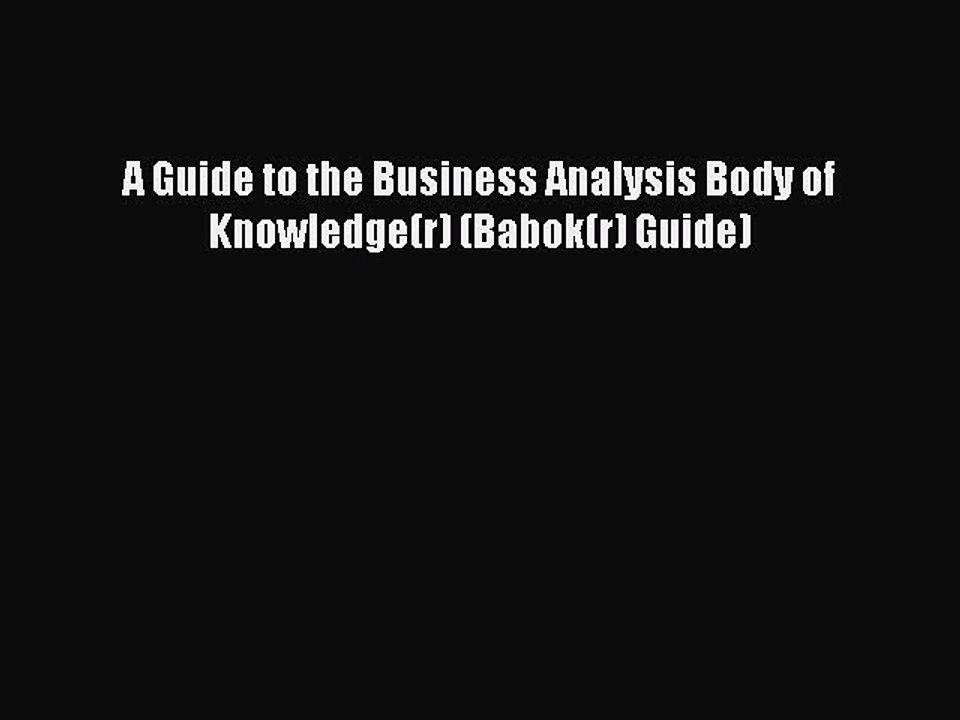 Download A Guide to the Business Analysis Body of Knowledge(r) (Babok(r) Guide) PDF Online