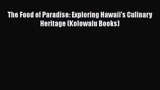 Download The Food of Paradise: Exploring Hawaii's Culinary Heritage (Kolowalu Books) PDF Free