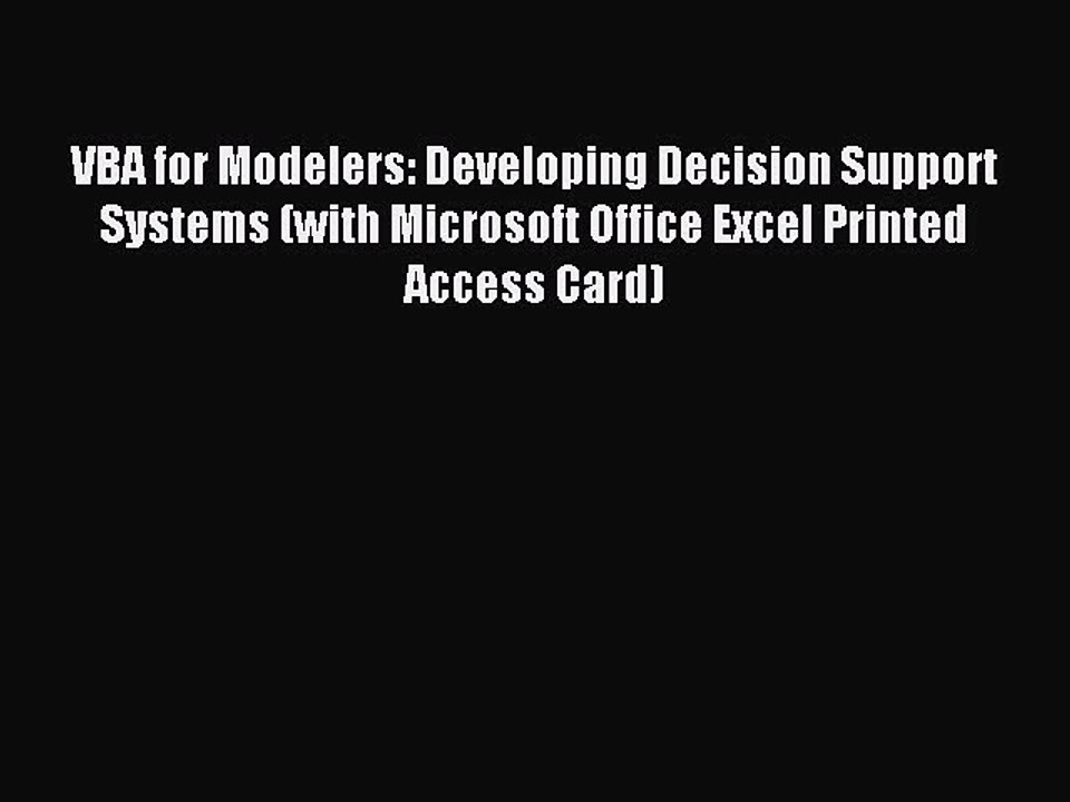 Read VBA for Modelers: Developing Decision Support Systems (with Microsoft Office Excel Printed