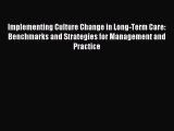 [Download] Implementing Culture Change in Long-Term Care: Benchmarks and Strategies for Management