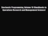 Download Stochastic Programming Volume 10 (Handbooks in Operations Research and Management