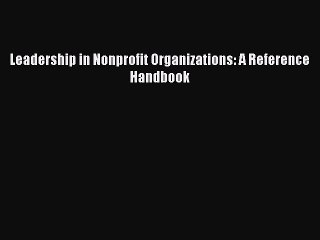 Read Leadership in Nonprofit Organizations: A Reference Handbook Ebook Free