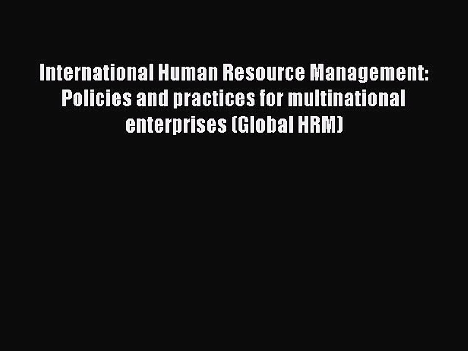 Read International Human Resource Management: Policies and practices for multinational enterprises