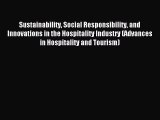 Read Sustainability Social Responsibility and Innovations in the Hospitality Industry (Advances