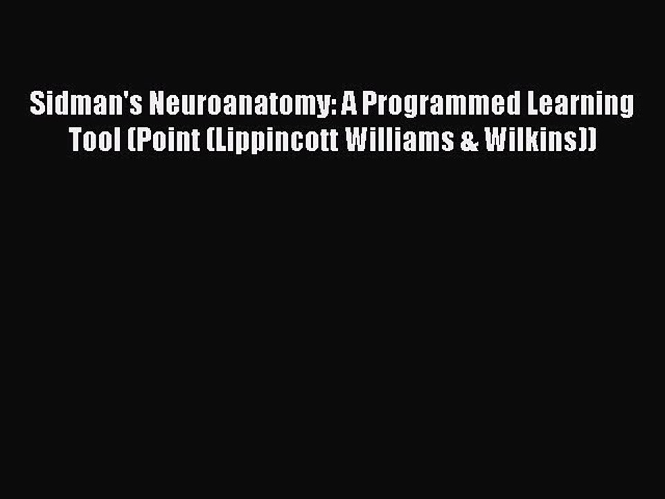 [Download] Sidman's Neuroanatomy: A Programmed Learning Tool (Point (Lippincott Williams &
