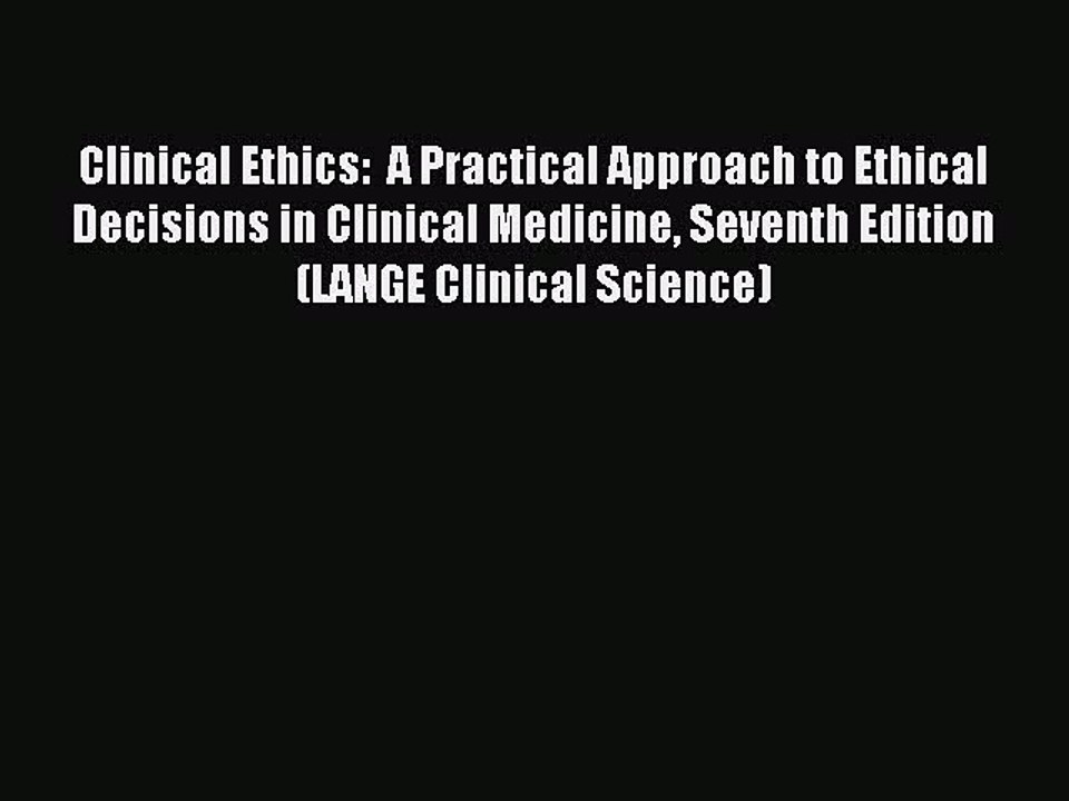 [Download] Clinical Ethics:  A Practical Approach to Ethical Decisions in Clinical Medicine