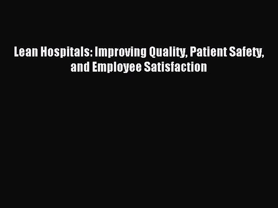 [Download] Lean Hospitals: Improving Quality Patient Safety and Employee Satisfaction Ebook