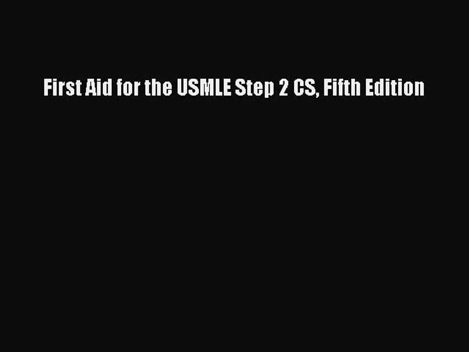 [Download] First Aid for the USMLE Step 2 CS Fifth Edition Ebook Online