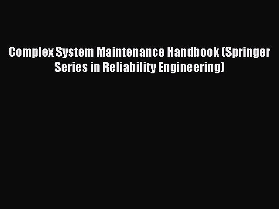 Read Complex System Maintenance Handbook (Springer Series in Reliability Engineering) Ebook