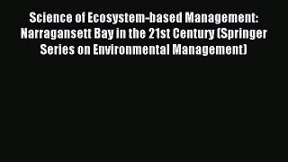 Read Science of Ecosystem-based Management: Narragansett Bay in the 21st Century (Springer