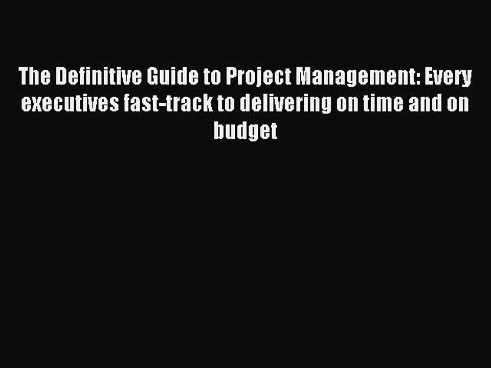 Read The Definitive Guide to Project Management: Every executives fast-track to delivering