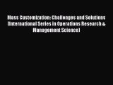 Read Mass Customization: Challenges and Solutions (International Series in Operations Research
