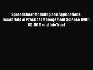 Read Spreadsheet Modeling and Applications: Essentials of Practical Management Science (with