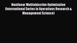 Read Nonlinear Multiobjective Optimization (International Series in Operations Research & Management