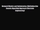 Read Network Models and Optimization: Multiobjective Genetic Algorithm Approach (Decision Engineering)