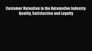 Read Customer Retention in the Automotive Industry: Quality Satisfaction and Loyalty Ebook