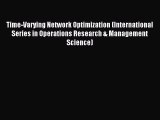 Download Time-Varying Network Optimization (International Series in Operations Research & Management