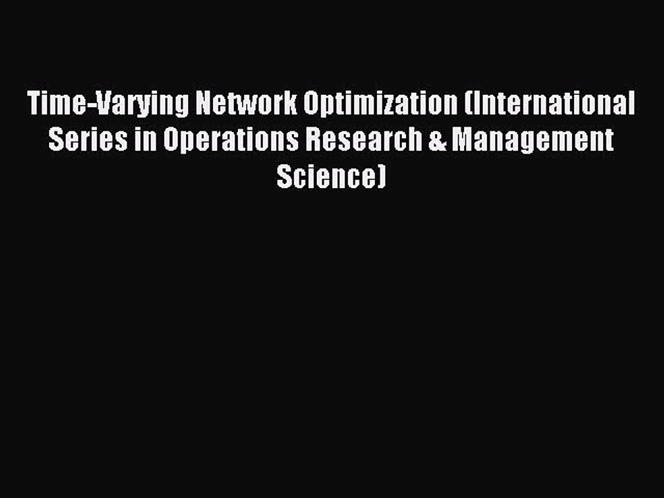 Download Time-Varying Network Optimization (International Series in Operations Research & Management
