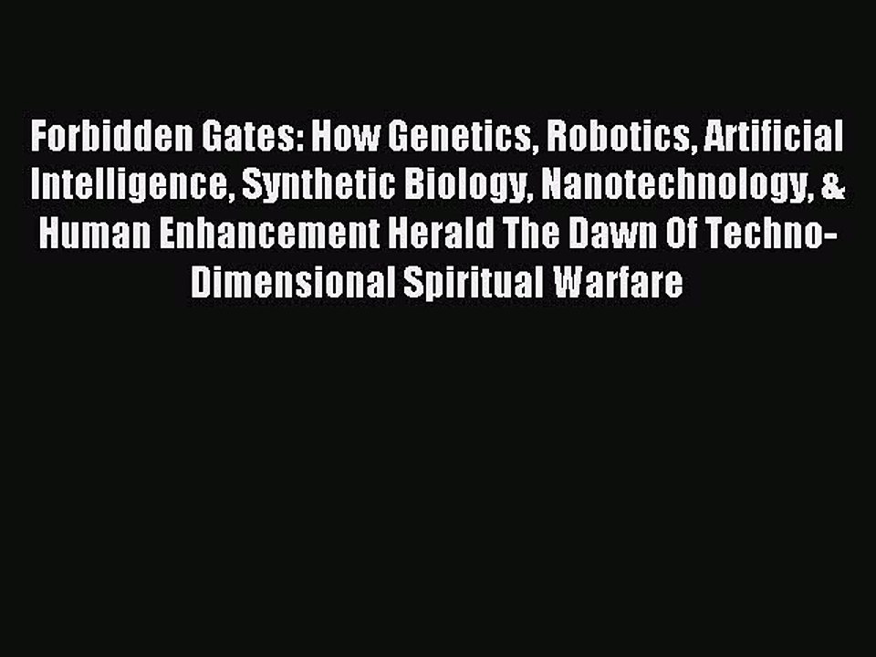 [Download] Forbidden Gates: How Genetics Robotics Artificial Intelligence Synthetic Biology