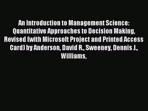 Read An Introduction to Management Science: Quantitative Approaches to Decision Making Revised