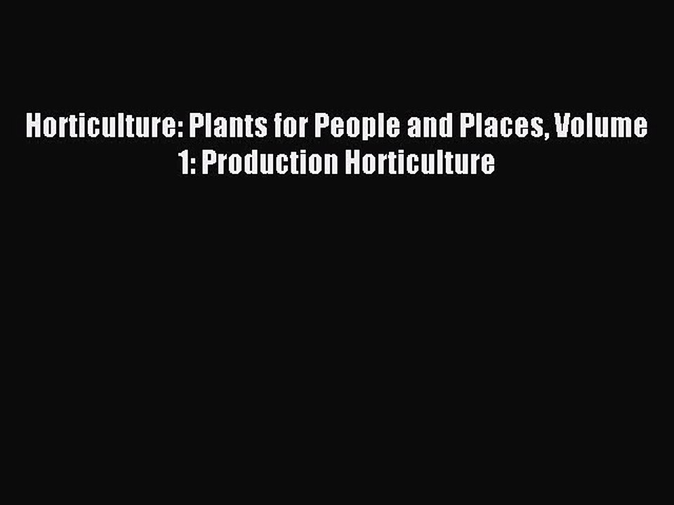 Read Horticulture: Plants for People and Places Volume 1: Production Horticulture Ebook Free