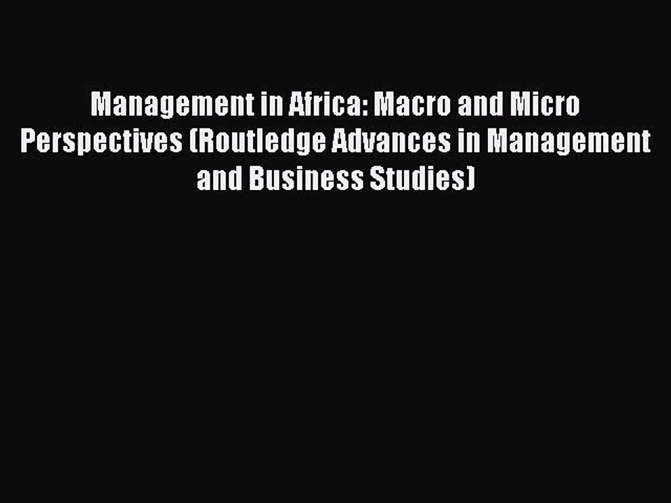 Read Management in Africa: Macro and Micro Perspectives (Routledge Advances in Management and