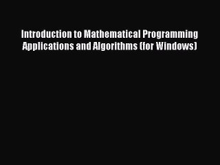 Download Introduction to Mathematical Programming Applications and Algorithms (for Windows)