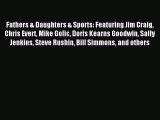 [Download] Fathers & Daughters & Sports: Featuring Jim Craig Chris Evert Mike Golic Doris Kearns