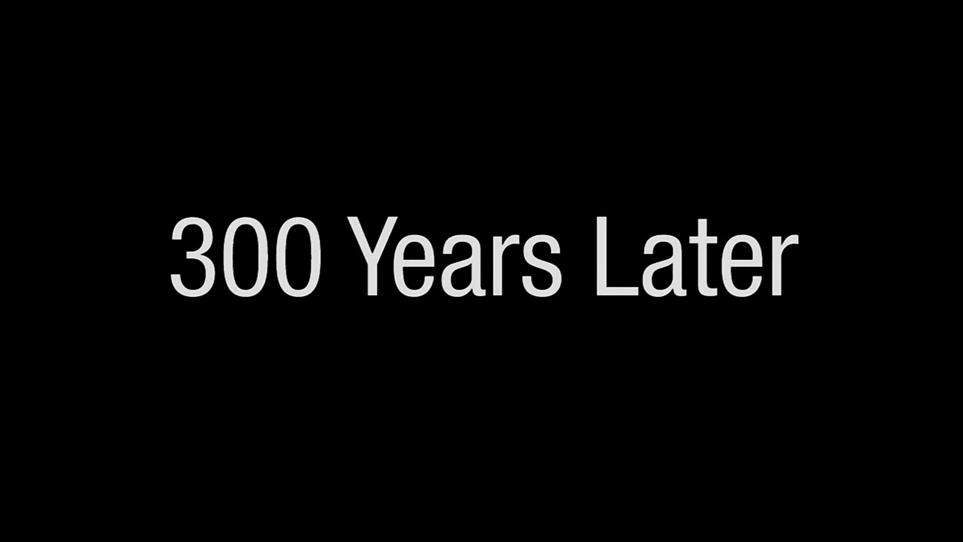300 Years Later Video Dailymotion