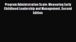 Read Program Administration Scale: Measuring Early Childhood Leadership and Management Second