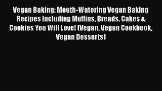 [PDF] Vegan Baking: Mouth-Watering Vegan Baking Recipes Including Muffins Breads Cakes & Cookies