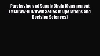 Read Purchasing and Supply Chain Management (McGraw-Hill/Irwin Series in Operations and Decision