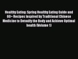 Read Healthy Eating: Spring Healthy Eating Guide and 60  Recipes Inspired by Traditional Chinese
