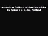 Read Chinese Paleo Cookbook: Delicious Chinese Paleo Diet Recipes to Eat Well and Feel Great