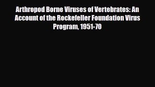 Download Arthropod Borne Viruses of Vertebrates: An Account of the Rockefeller Foundation Virus